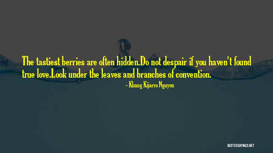 Berries And Love Quotes By Khang Kijarro Nguyen Berries And Love Quotes By Khang Kijarro Nguyen