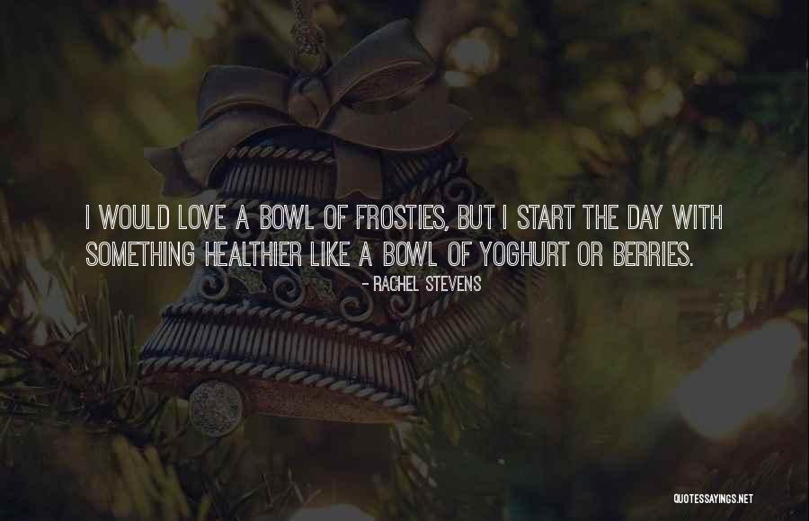 Berries And Love Quotes By Rachel Stevens Berries And Love Quotes By Rachel Stevens