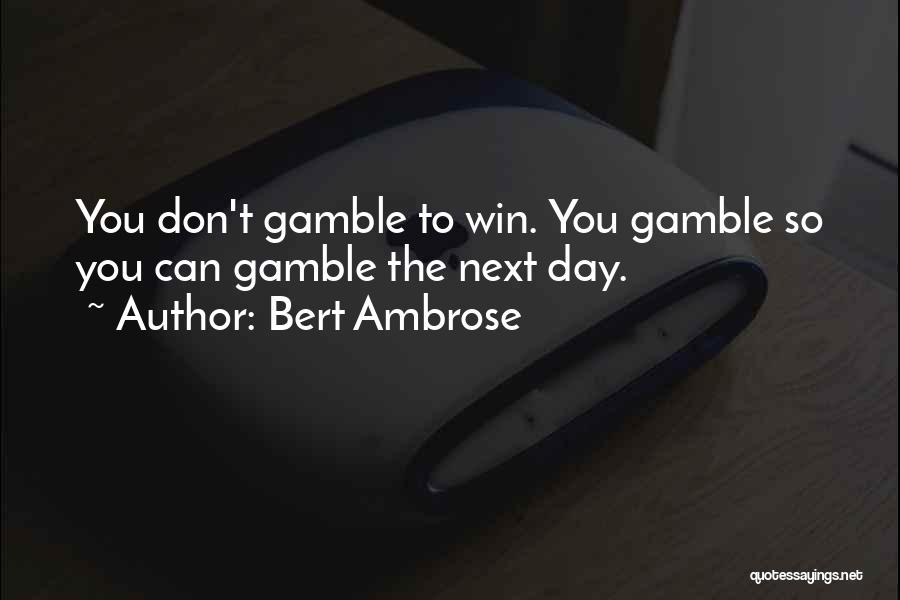 Bert Ambrose Quotes 1325007