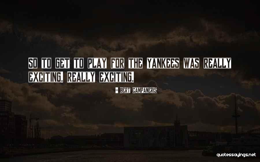 Bert Campaneris Quotes 2152878 Bert Campaneris Quotes 2152878