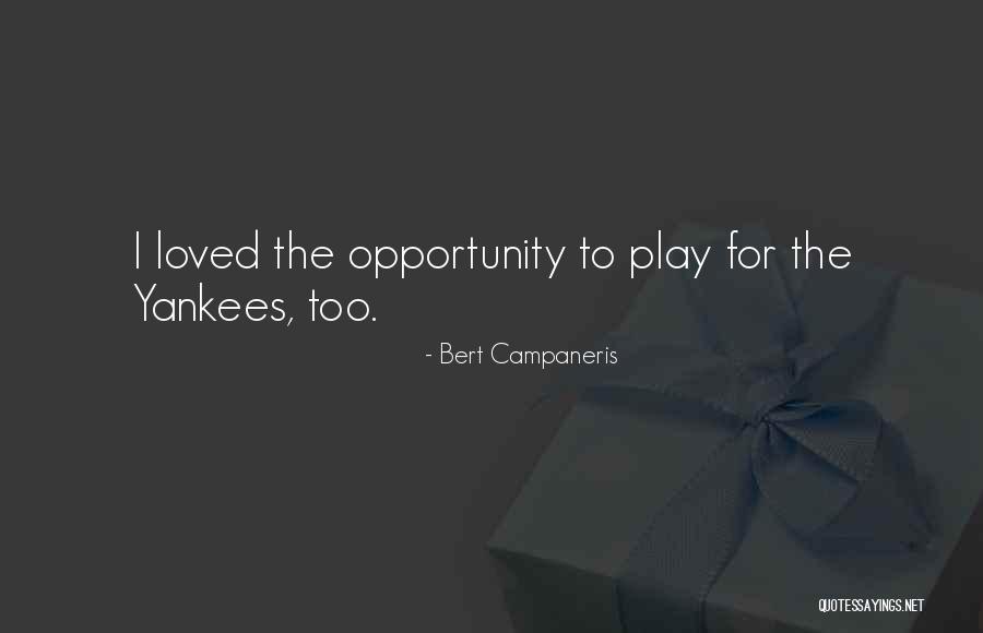 Bert Campaneris Quotes 448302 Bert Campaneris Quotes 448302