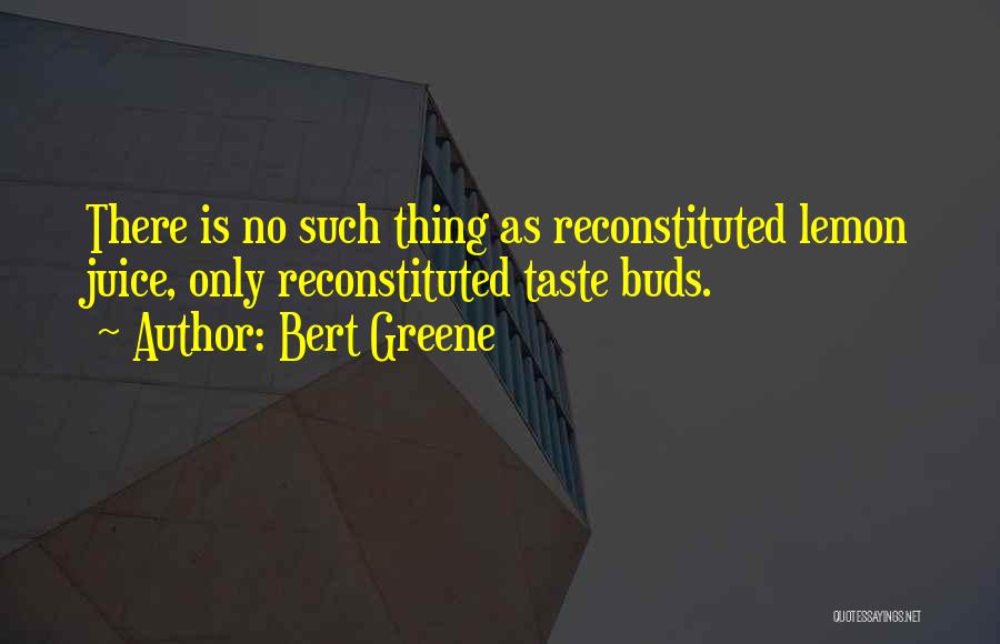 Bert Greene Quotes 1796038