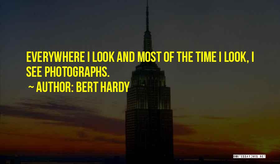 Bert Hardy Quotes 847991