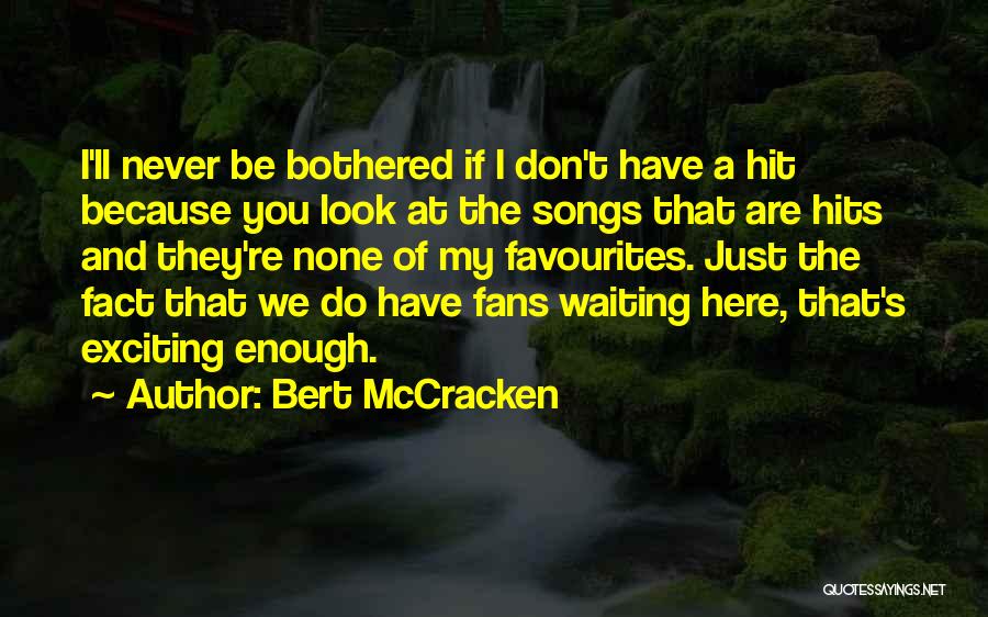 Bert McCracken Quotes 2030146