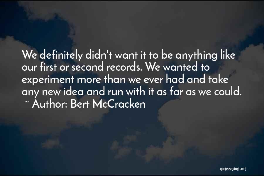 Bert McCracken Quotes 697941