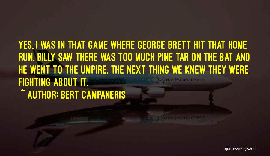 Bert Quotes By Bert Campaneris