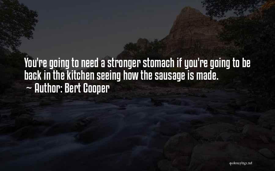 Bert Quotes By Bert Cooper