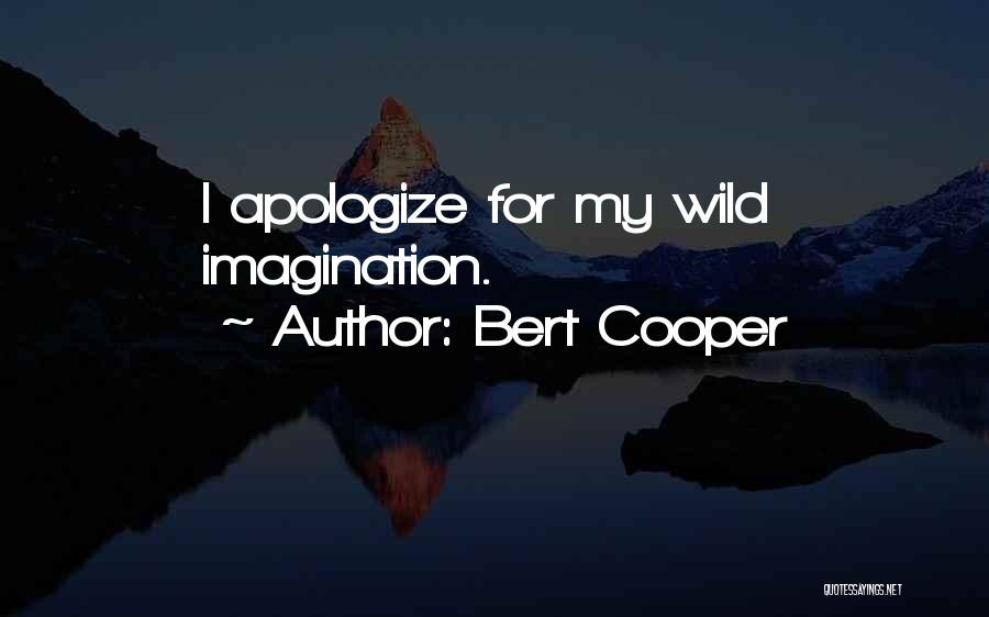 Bert Quotes By Bert Cooper