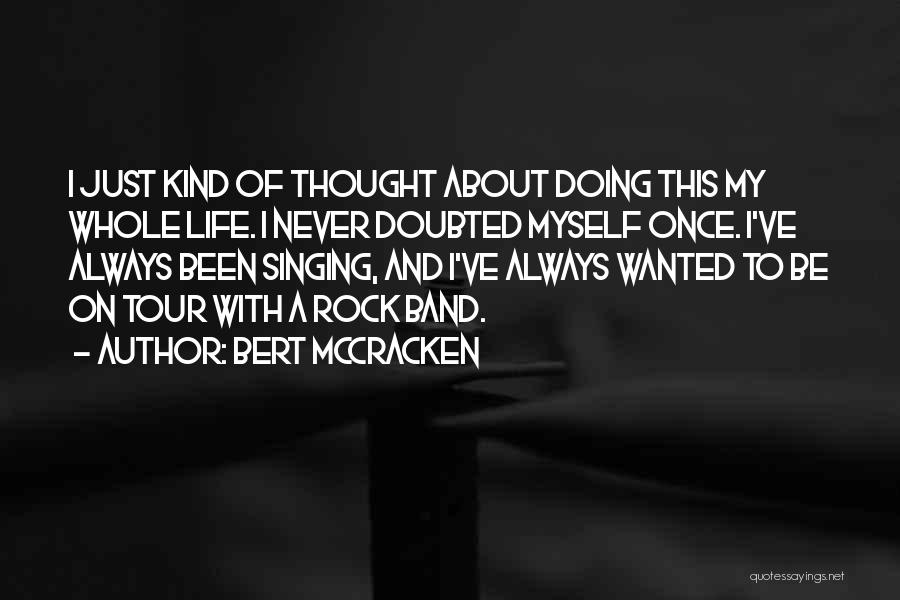 Bert Quotes By Bert McCracken