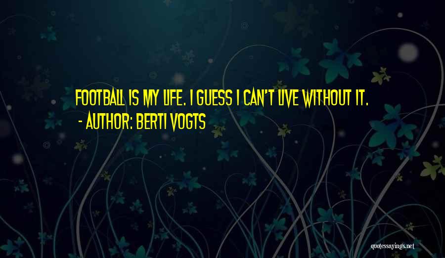 Berti Vogts Quotes 1274545