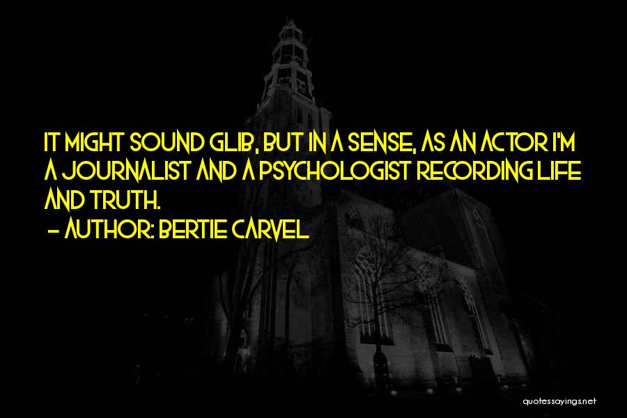 Bertie Carvel Quotes 662514