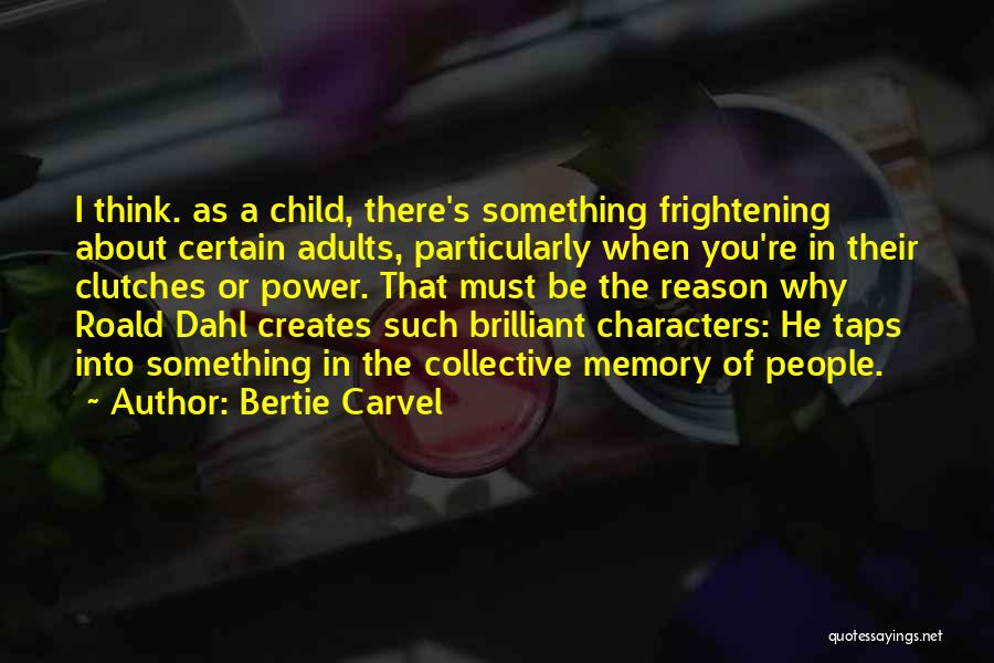 Bertie Quotes By Bertie Carvel