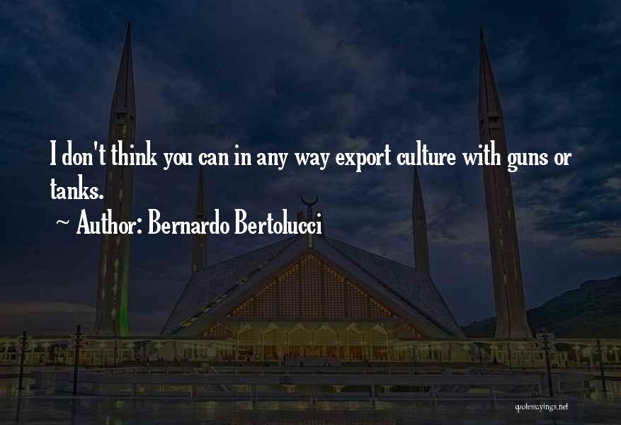 Bertolucci Quotes By Bernardo Bertolucci