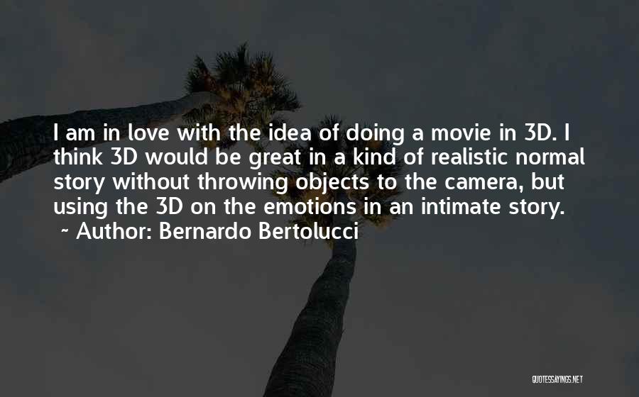 Bertolucci Quotes By Bernardo Bertolucci