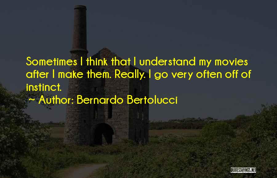 Bertolucci Quotes By Bernardo Bertolucci