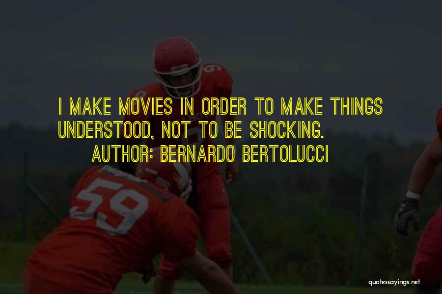 Bertolucci Quotes By Bernardo Bertolucci