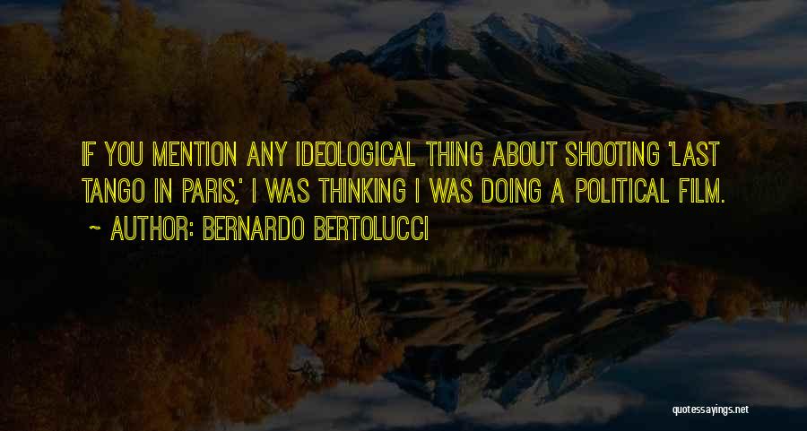 Bertolucci Quotes By Bernardo Bertolucci