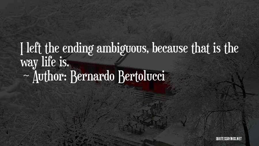 Bertolucci Quotes By Bernardo Bertolucci