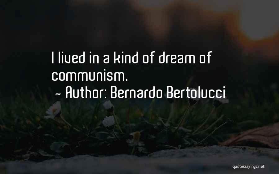 Bertolucci Quotes By Bernardo Bertolucci