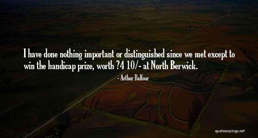 Berwick Quotes By Arthur Balfour Berwick Quotes By Arthur Balfour