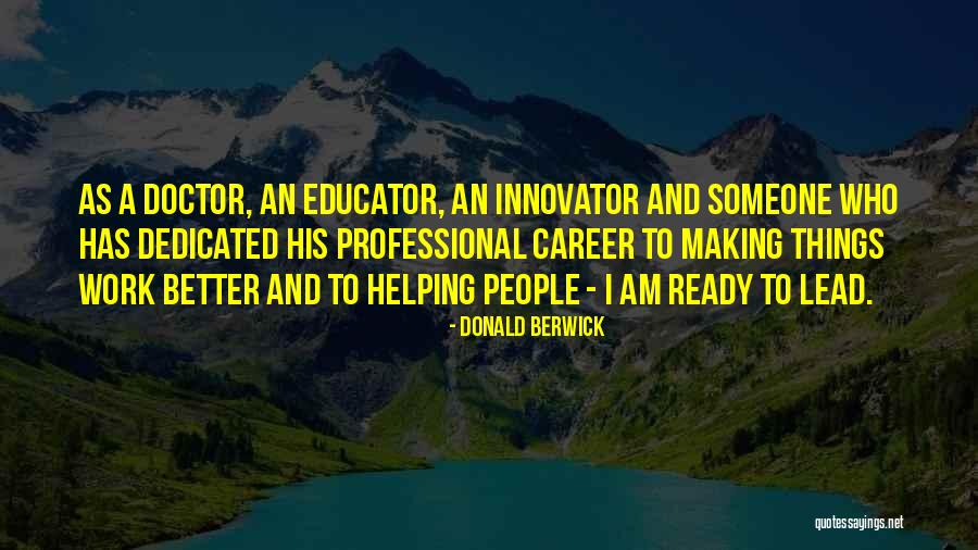 Berwick Quotes By Donald Berwick Berwick Quotes By Donald Berwick