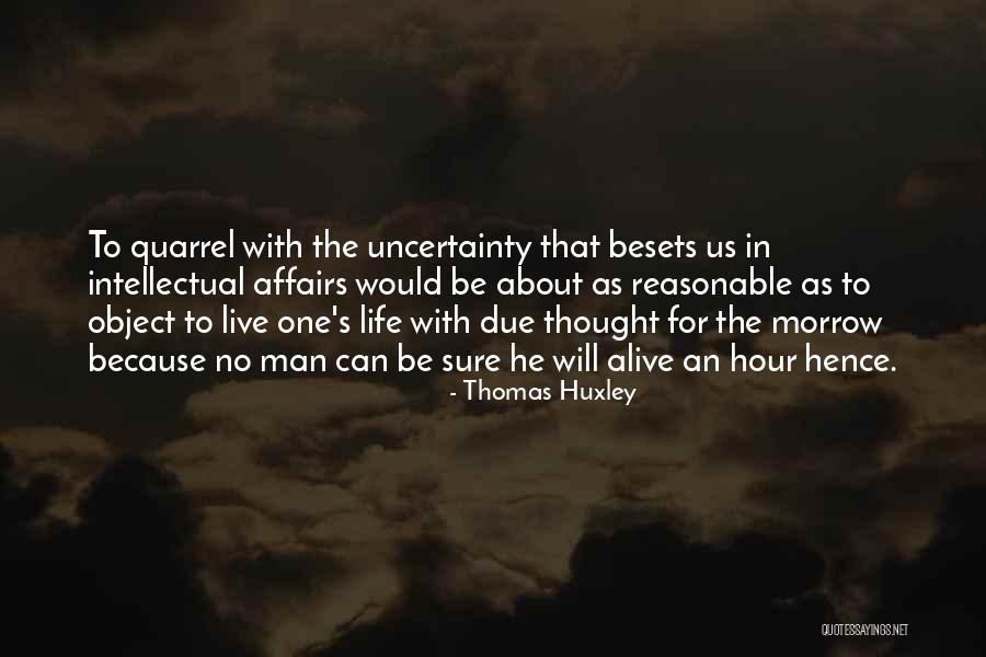 Besets Quotes By Thomas Huxley