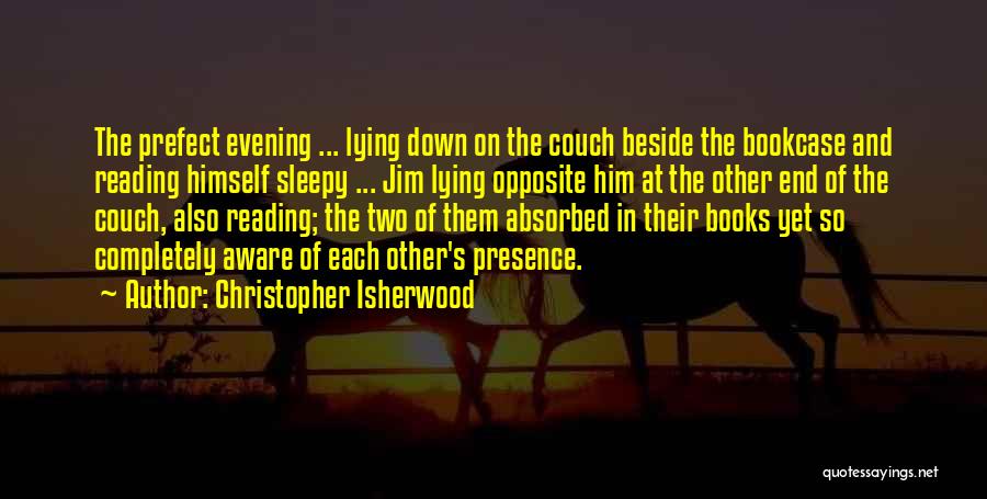 Beside Each Other Quotes By Christopher Isherwood