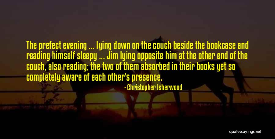 Beside Each Other Quotes By Christopher Isherwood