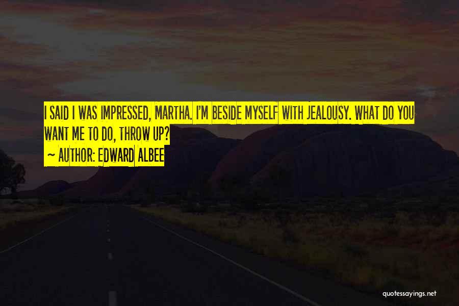 Beside Myself Quotes By Edward Albee