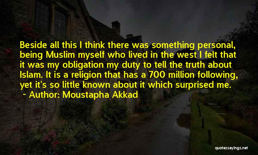 Beside Myself Quotes By Moustapha Akkad