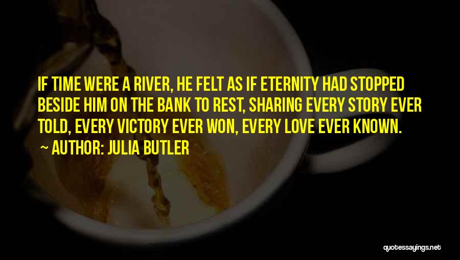 Beside River Quotes By Julia Butler