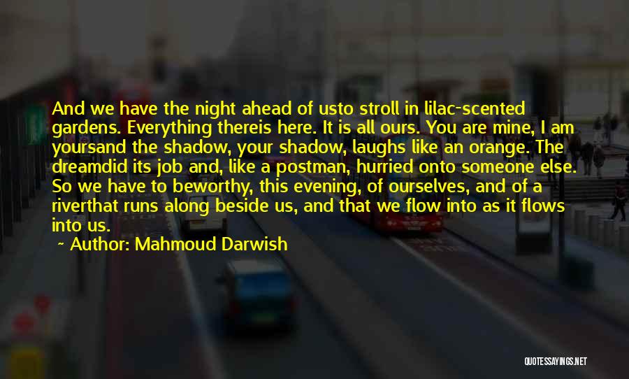 Beside River Quotes By Mahmoud Darwish