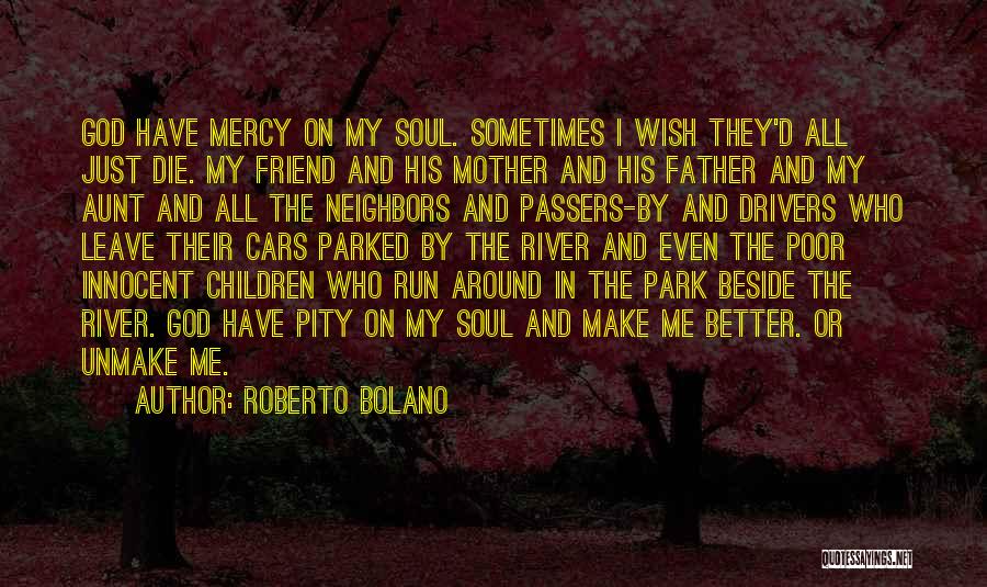 Beside River Quotes By Roberto Bolano