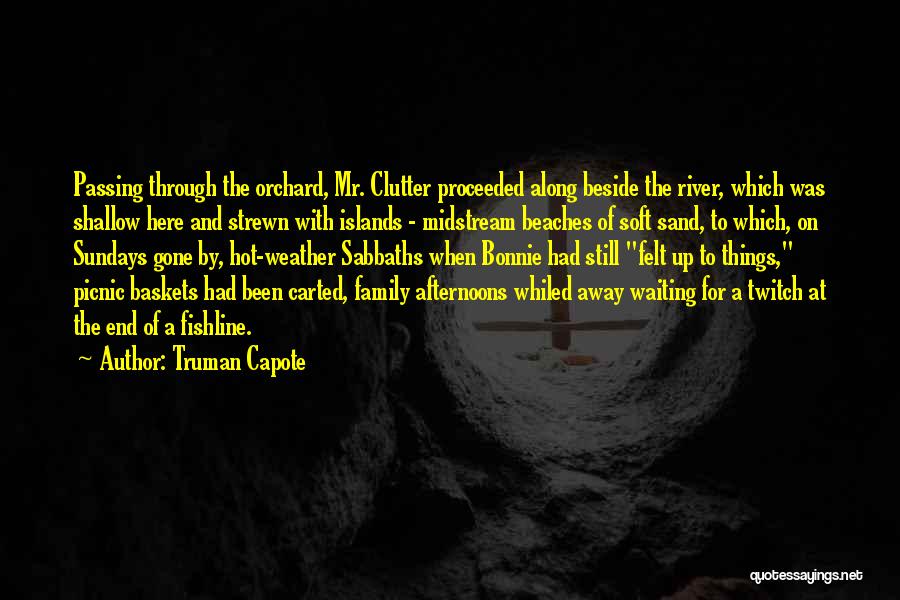 Beside River Quotes By Truman Capote