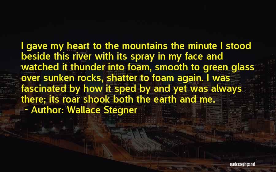 Beside River Quotes By Wallace Stegner