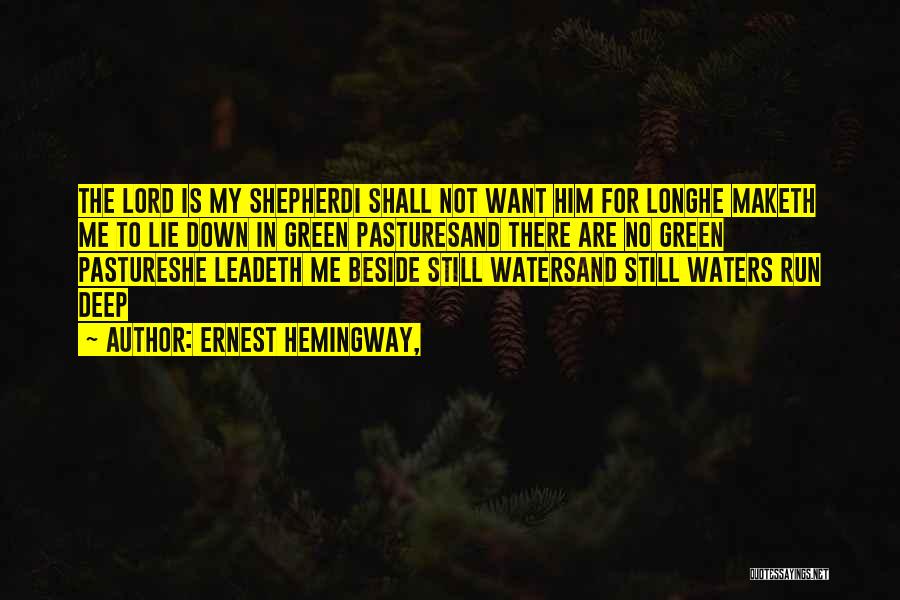 Beside Still Waters Quotes By Ernest Hemingway,