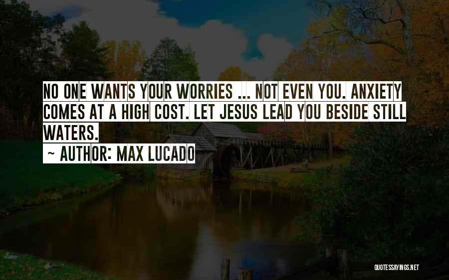 Beside Still Waters Quotes By Max Lucado