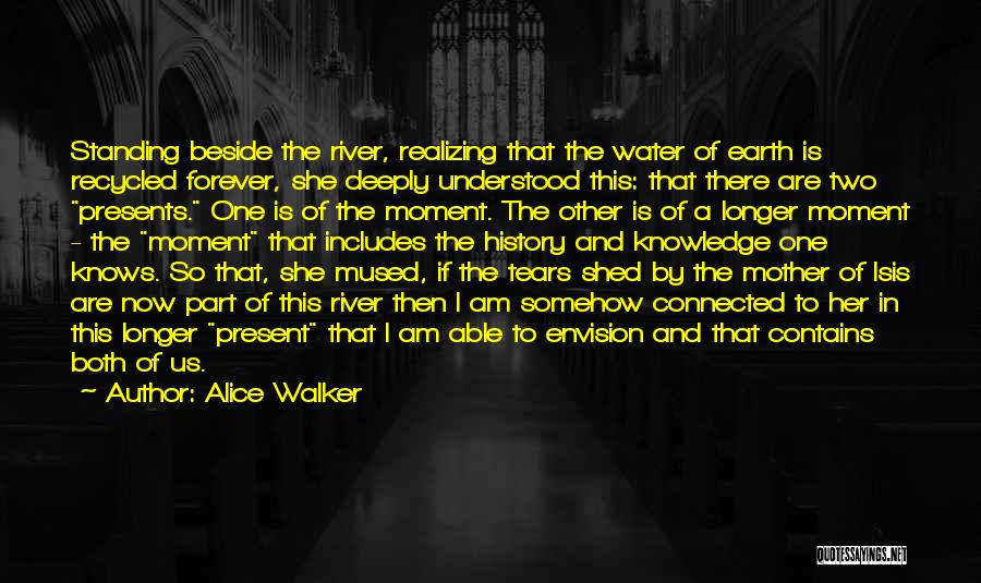 Beside The River Quotes By Alice Walker