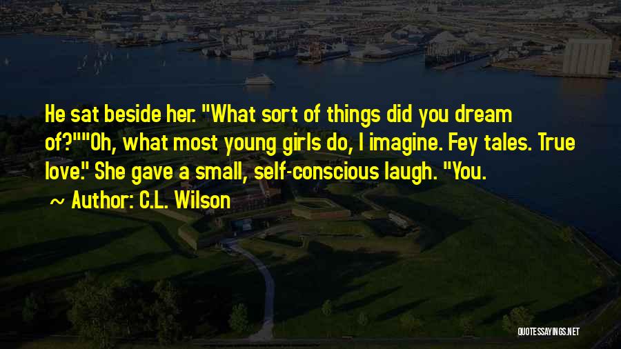 Beside You Love Quotes By C.L. Wilson