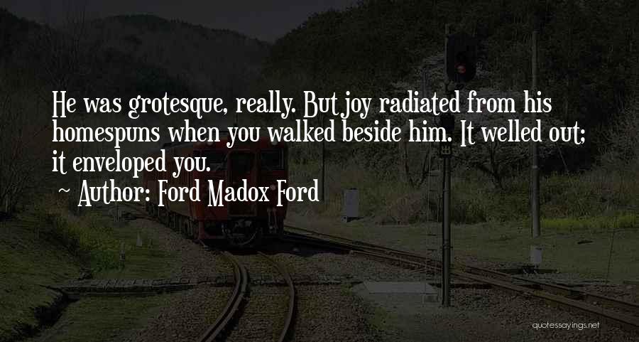 Beside You Love Quotes By Ford Madox Ford