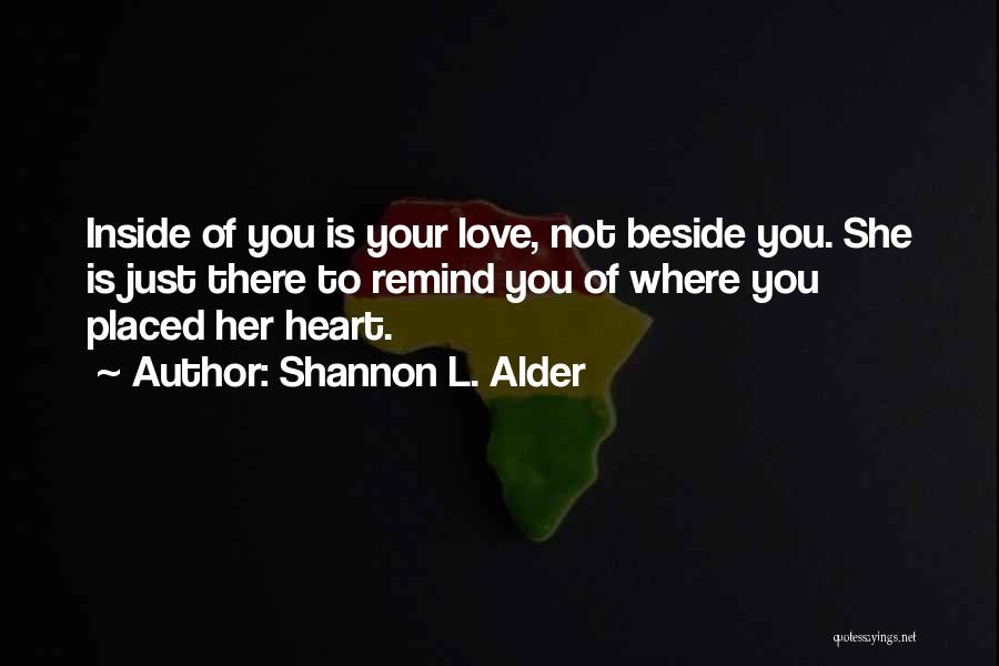 Beside You Love Quotes By Shannon L. Alder