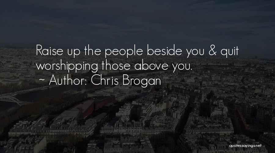 Beside You Quotes By Chris Brogan