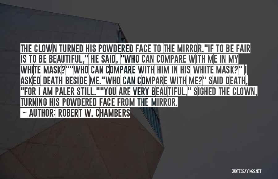 Beside You Quotes By Robert W. Chambers