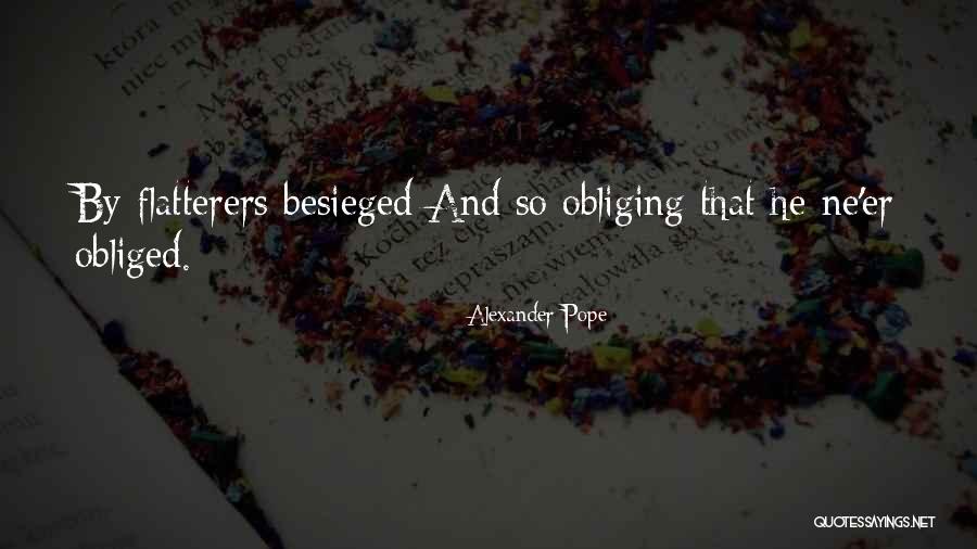 Besieged Quotes By Alexander Pope