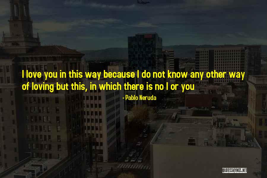 Besimi Quotes By Pablo Neruda Besimi Quotes By Pablo Neruda