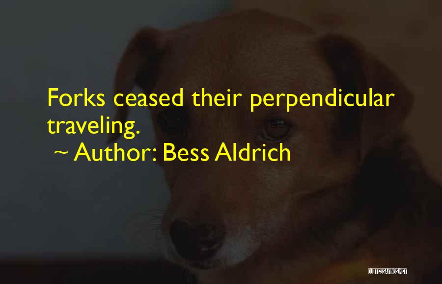 Bess Aldrich Quotes 1098207