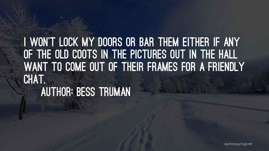 Bess Truman Quotes 1707369