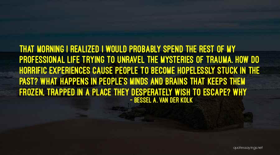Bessel A. Van Der Kolk Quotes 112612 Bessel A. Van Der Kolk Quotes 112612