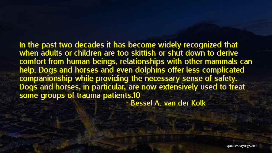 Bessel Van Der Kolk Trauma Quotes By Bessel A. Van Der Kolk Bessel Van Der Kolk Trauma Quotes By Bessel A. Van Der Kolk