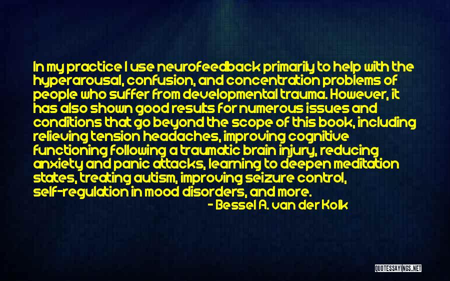 Bessel Van Der Kolk Trauma Quotes By Bessel A. Van Der Kolk Bessel Van Der Kolk Trauma Quotes By Bessel A. Van Der Kolk